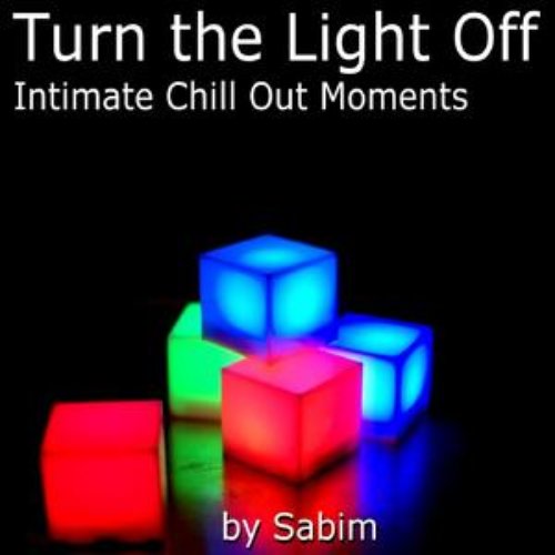 Turn The Light Off - Intimate Chill Out Moments
