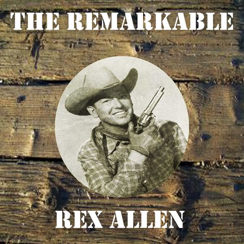 The Remarkable Rex Allen