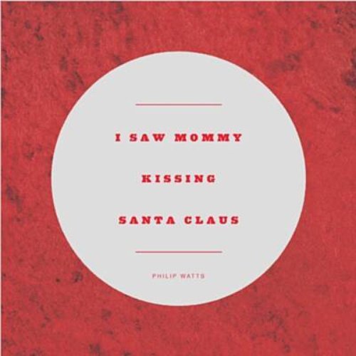 I Saw Mommy Kissing Santa Claus