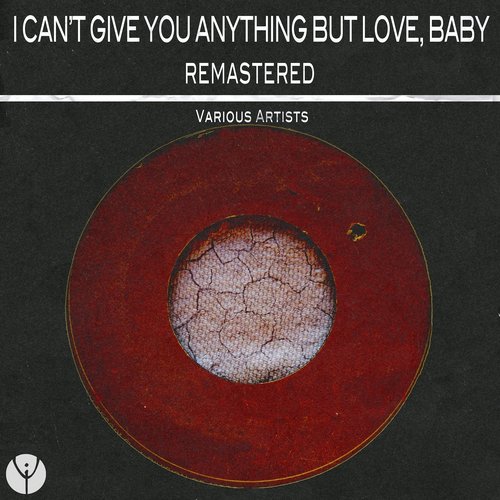 I Can't Give You Anything But Love, Baby (Remastered)