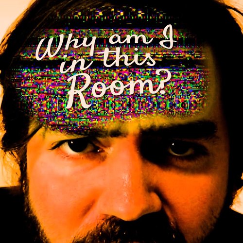 Why Am I in This Room? - Single