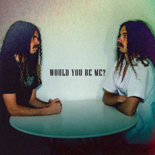 Would You Be Me? - Single