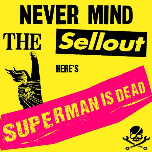 Never Mind the Sellout, Here's Superman is Dead