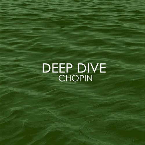 Deep Dive - Chopin