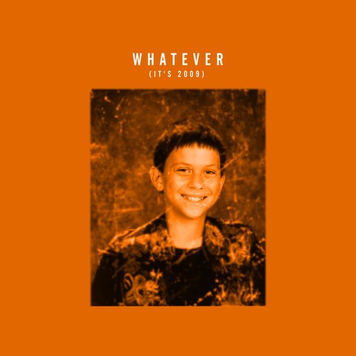 Whatever (It's 2009)