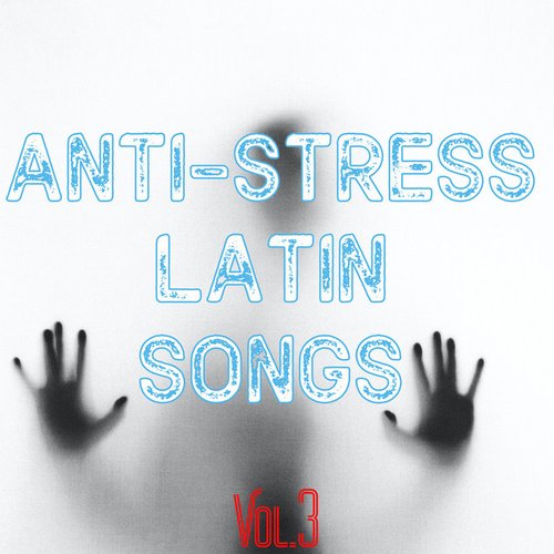 Anti-Stress Latin Songs Vol. 3