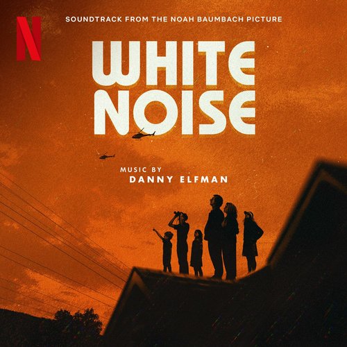White Noise: Soundtrack from the Netflix Film