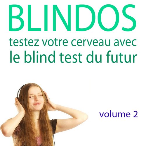 blindos : testez votre cerveau avec le blind test du futur [volume 2]