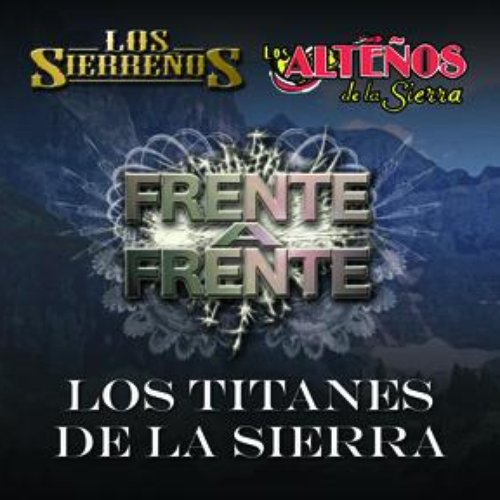 Frente A Frente "Los Titanes De La Sierra"