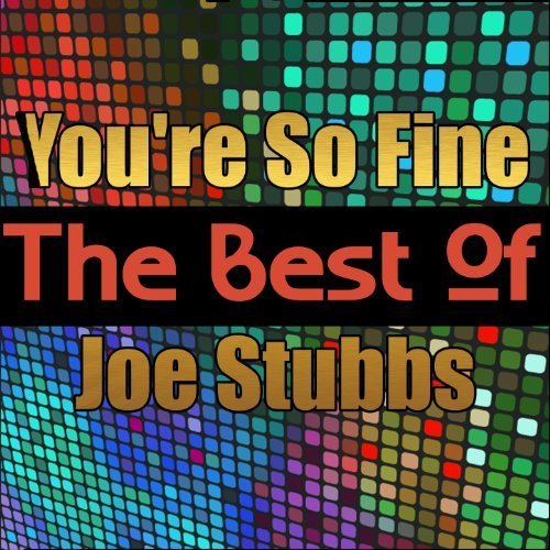 You're So Fine - The Best of Joe Stubbs