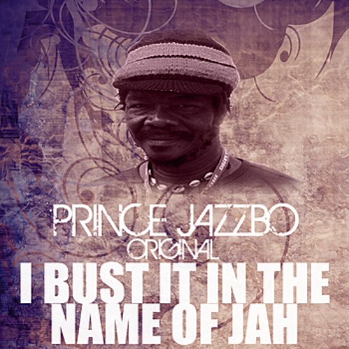 I Bust It In The Name Of Jah