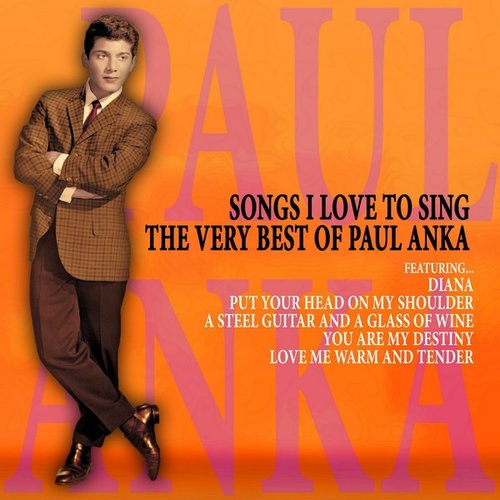 Songs I Love to Sing: The Very Best of Paul Anka