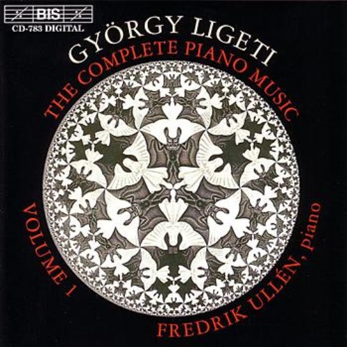 LIGETI: Complete Piano Music, Vol. 1