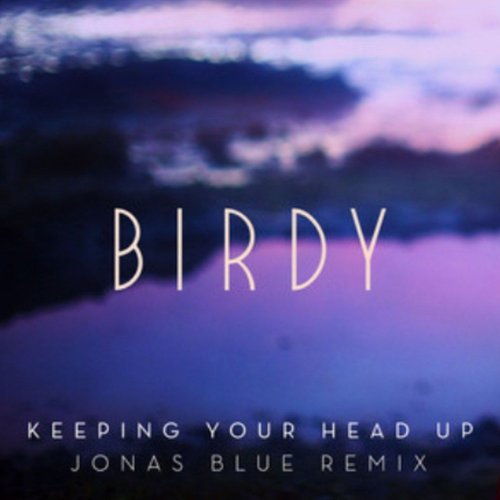 Keeping Your Head Up (Jonas Blue Remix; Radio Edit)