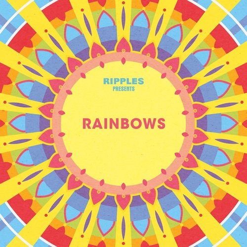 Ripples Presents: Rainbows