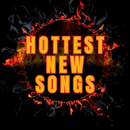 Hottest New Songs