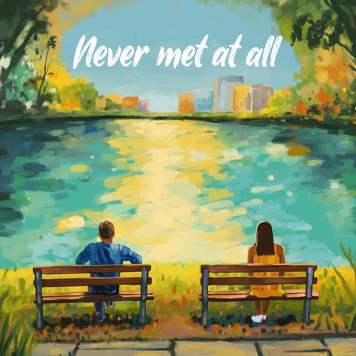 Never met at all
