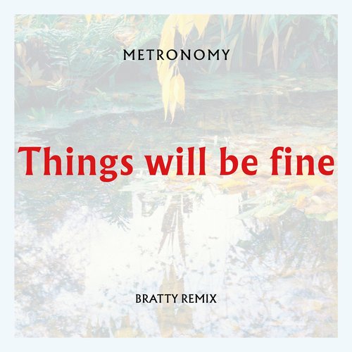 Things will be fine (Bratty Remix)