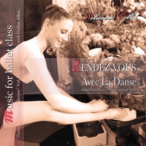 Rendez-Vous avec la danse: Ballet Class Music for Intermediate Level