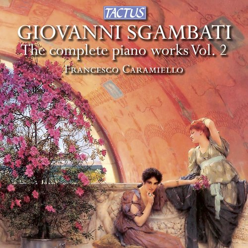 Sgambati: The Complete Piano Works, Vol. 2