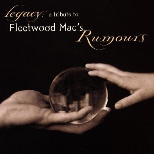 Legacy: A Tribute to Fleetwood Mac's Rumours