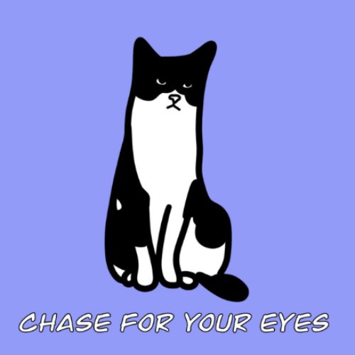 Chase for Your Eyes