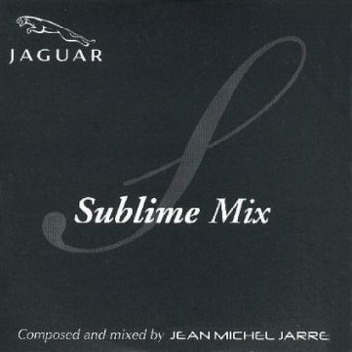 Sublime Mix — Jean Michel Jarre | Last.fm