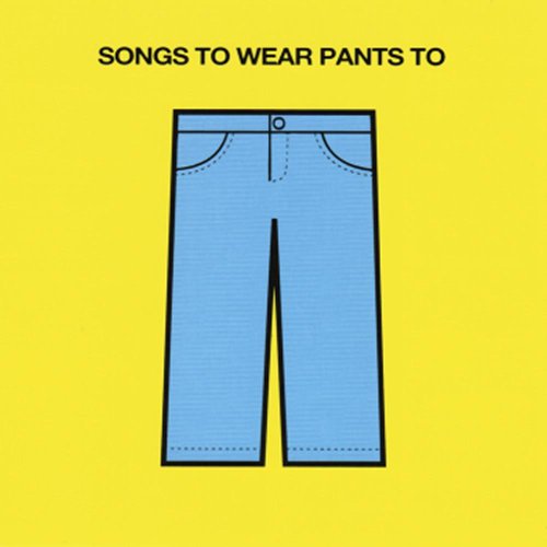 Songs To Wear Pants To, Volume 1: Songs #0001-0099