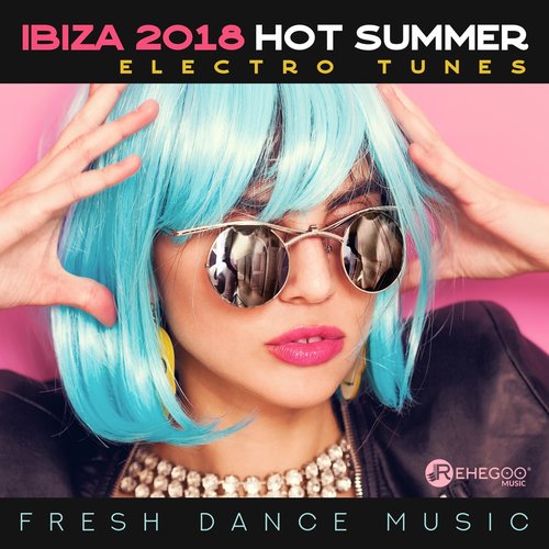 Ibiza 2018 Hot Summer Electro Tunes