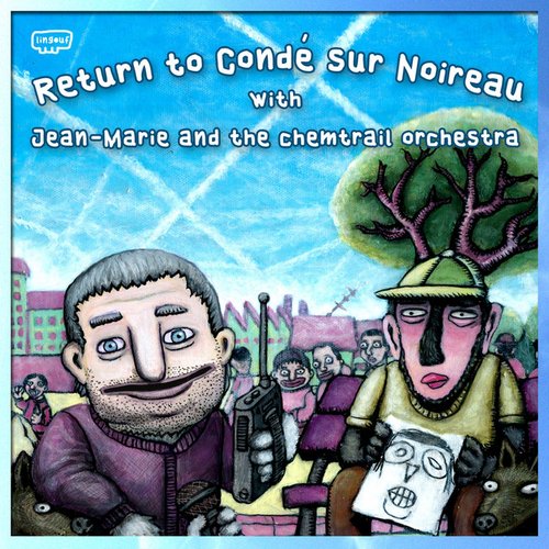 Return to Condé sur Noireau with Jean-Marie and the chemtrail orchestra