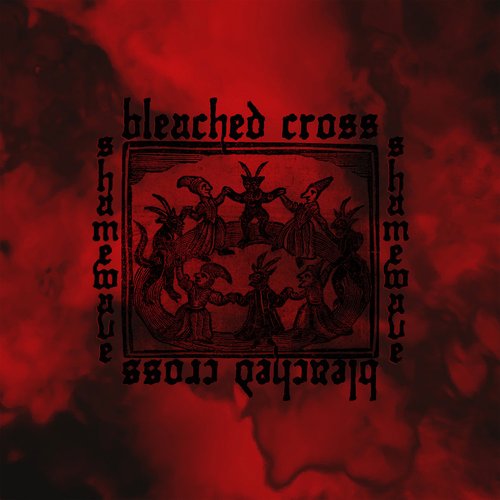 Bleached Cross & Shamewave (Split)