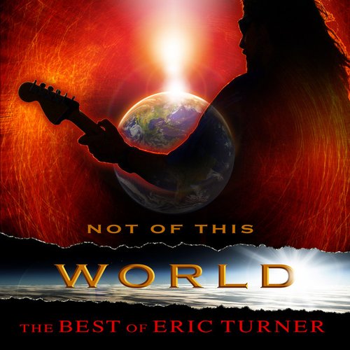 The Best Of Eric Turner "Not Of This World"