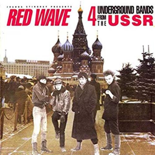 Red Wave: 4 Underground Bands From The USSR