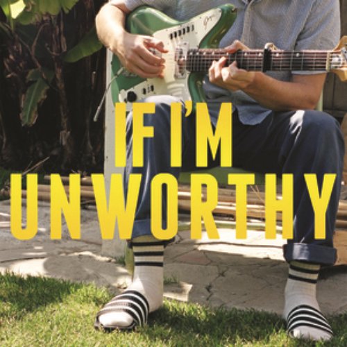 If I'm Unworthy