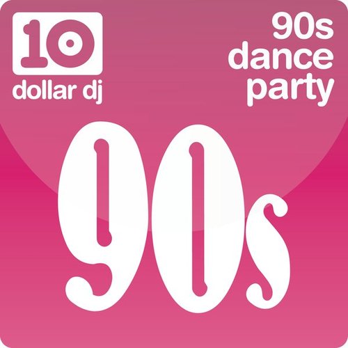Ten Dollar DJ: 90's Dance Party