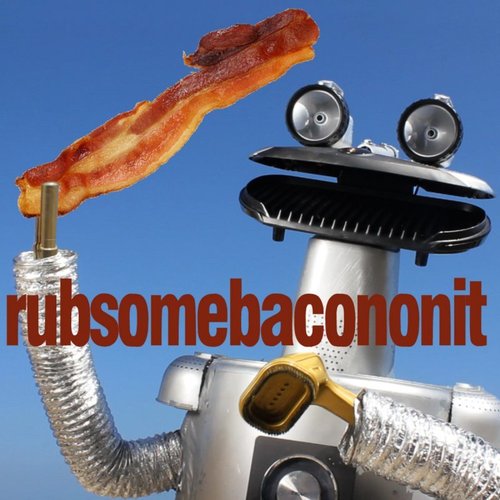 Rub Some Bacon On It - Single