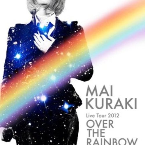 Mai Kuraki Live Tour 2012 ～OVER THE RAINBOW～