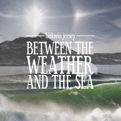 Between the Weather and the Sea