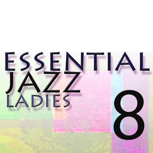 Essential Jazz Ladies Vol 8
