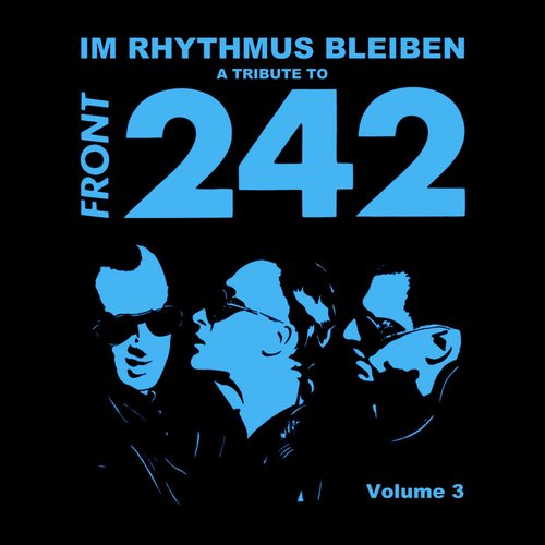 A Tribute to Front 242: Im Rhythmus bleiben, Vol. 3