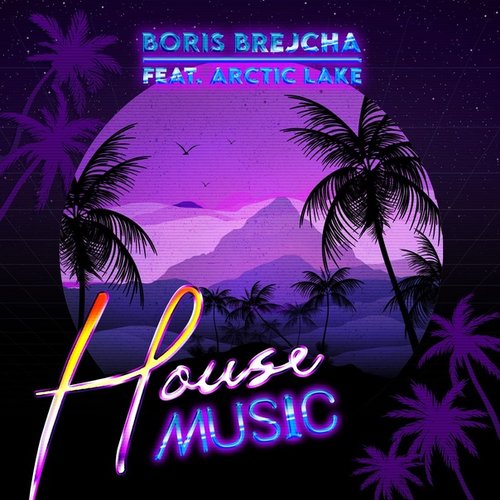 House Music (feat. Arctic Lake) [Edit] — Boris Brejcha | Last.fm