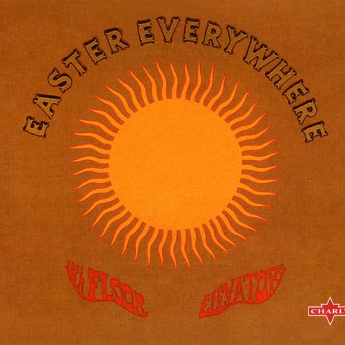 Easter Everywhere 13th Floor Elevators Last Fm