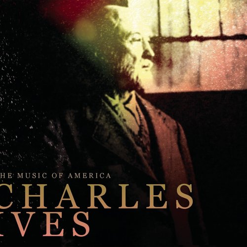 The Music Of America - Charles Ives