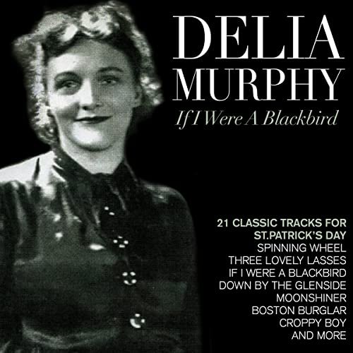 Delia Murphy "If I Were A Blackbird" - 17 Classic Tracks for St Patrick's