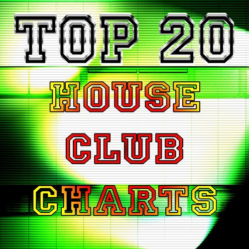 Top 20 House Club Charts