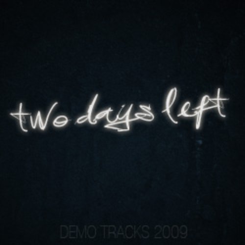 Two Days Left - Demo tracks 2009
