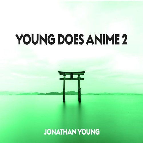 Young Does Anime 2 — Jonathan Young 