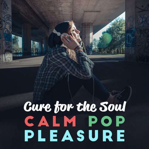 Cure for the Soul: Calm Pop Pleasure