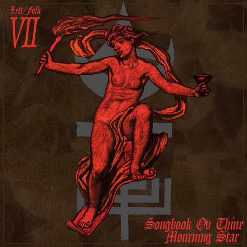 LEFT/FOLK VII: Songbook Ov Thine Mourning Star