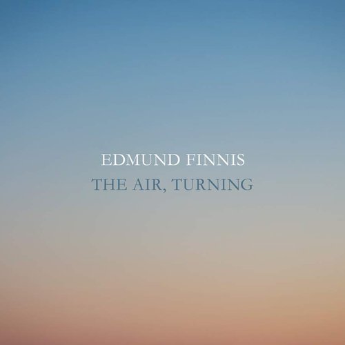 Edmund Finnis: The Air, Turning